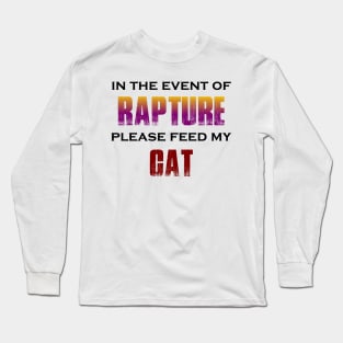 In the Event of Rapture Please Feed My Cat Long Sleeve T-Shirt